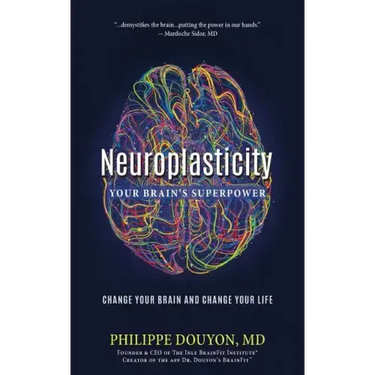 Neuroplasticity: Your Brain's Superpower: Change Your Brain and Change Your Life