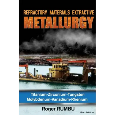 Refractory Metals Extractive Metallurgy: Titanium-Zirconium-Tungsten Molybdenum-Vanadium-Rhenium
