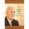The American Banker in Paris: The Remarkable True Story of Little Known Nelson Dean Jay