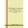The Making of the National Labor Relations Board: A Study in Economics, Politics, and the Law 1933-1937