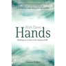 With These Hands: Holding on to God in the Storms of Life