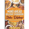 Make-Ahead Holiday Cookbook: Side Dishes