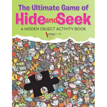 The Ultimate Game of Hide and Seek. A Hidden Object Activity Book