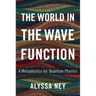 The World in the Wave Function: A Metaphysics for Quantum Physics