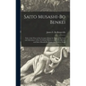 Saito Musashi-bo Benkei: Tales of the Wars of the Gempei, Being the Story of the Lives and Adventures of Iyo-no-Kami Minamoto Kuro Yoshitsune a