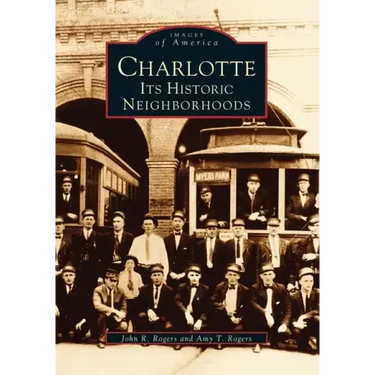 Charlotte: Its Historic Neighborhoods