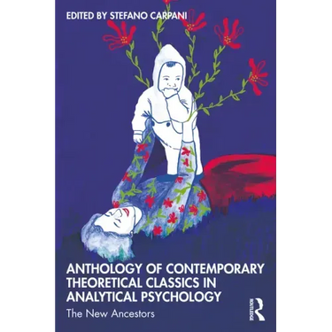 Anthology of Contemporary Theoretical Classics in Analytical Psychology: The New Ancestors