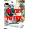 How to Not Kill Your Patients: An ER Doctor's Guide to Life after Residency