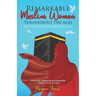 Remarkable Muslim Women Throughout the Ages: 20 Stories of Faith, Courage & Resilience