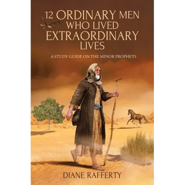 12 Ordinary Men Who Lived Extraordinary Lives: A Study Guide on the Minor Prophets