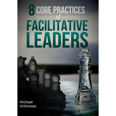 8 Core Practices of Facilitative Leaders