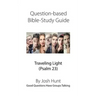 Question-based Bible Study Guide -- Traveling Light (Psalm 23): Good Questions Have Groups Talking