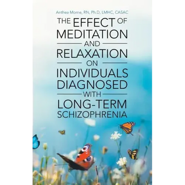 The Effect of Meditation and Relaxation on Individuals Diagnosed with Long-Term Schizophrenia