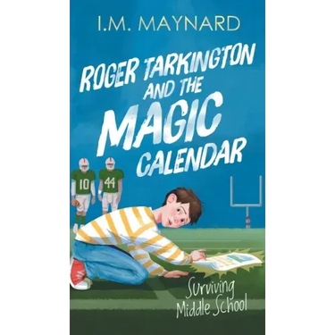 Roger Tarkington and the Magic Calendar: Surviving Middle School