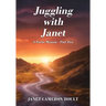 Juggling with Janet: A Poetic Memoir - Part Two