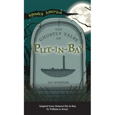 Ghostly Tales of Put-In-Bay