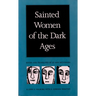 Sainted Women of the Dark Ages