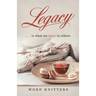 Legacy: . . . Is What We Leave in Others