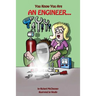 You Know You Are An Engineer...