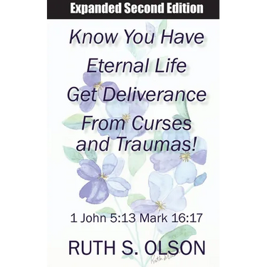 Know You Have Eternal Life Get Deliverance from Curses and Traumas!