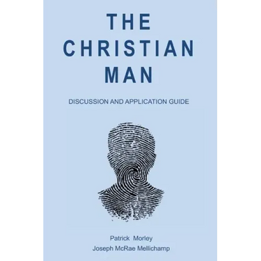 The Christian Man: Discussion and Application Guide