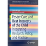 Foster Care and Best Interests of the Child: Integrating Research, Policy, and Practice