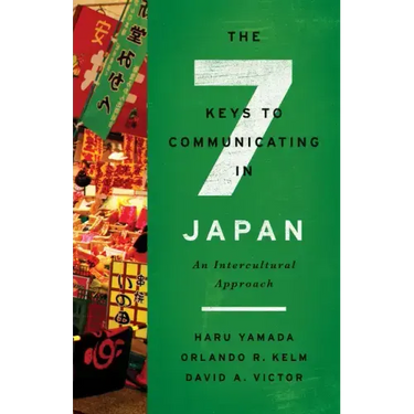 The Seven Keys to Communicating in Japan: An Intercultural Approach
