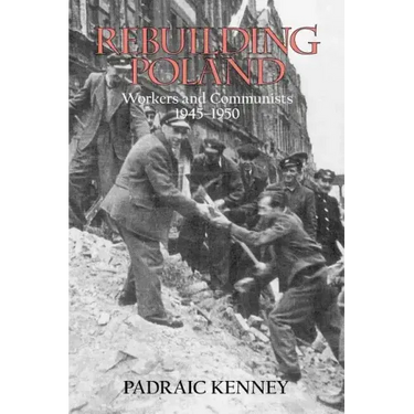 Rebuilding Poland: Workers and Communists, 1945-1950