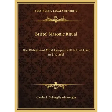 Bristol Masonic Ritual: The Oldest and Most Unique Craft Ritual Used in England