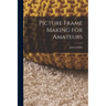 Picture Frame Making for Amateurs