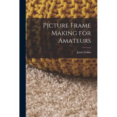 Picture Frame Making for Amateurs