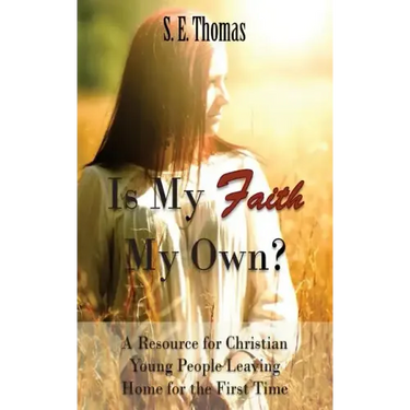 Is My Faith My Own?: A Resource for Christian Young People Leaving Home for the First Time