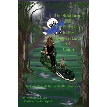 The Rougarou and The Fe Fo Lay in the Magical Land of Cajun