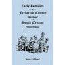 Early Families of Frederick County, Maryland, and South Central Pennsylvania