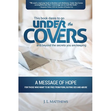 Under the Covers-A Message of Hope: This book dares to go under the covers and beyond the secrets you are keeping.
