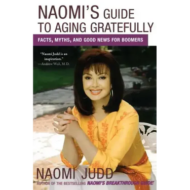 Naomi's Guide to Aging Gratefully: Facts, Myths, and Good News for Boomers