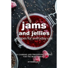 Jams and Jellies Recipes for Everyday Use: 30 Canning and Preserving Recipes for The Best Spreads