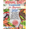 Renal Diet Cookbook for Beginners 2020: Only Low Sodium, Low Potassium, and Low Phosphorus Healthy Recipes to Control Your Kidney Disease (CKD) and Av