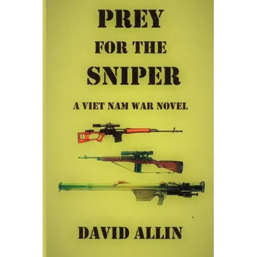 Prey for the Sniper: A Viet Nam War Novel