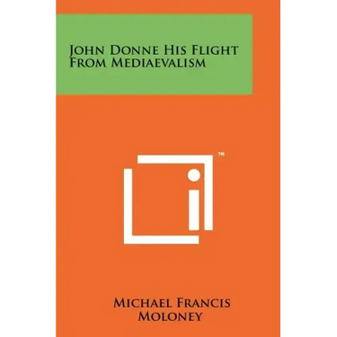 John Donne His Flight From Mediaevalism