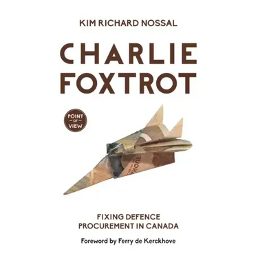 Charlie Foxtrot: Fixing Defence Procurement in Canada