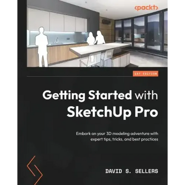 Getting Started with SketchUp Pro: Embark on your 3D modeling adventure with expert tips, tricks, and best practices