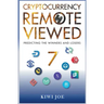 Cryptocurrency Remote Viewed Book Seven: Your Guide to Identifying Tomorrow's Top Cryptocurrencies Today
