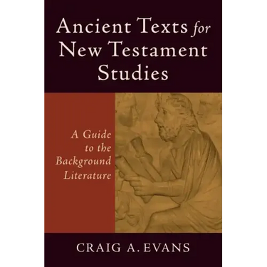 Ancient Texts for New Testament Studies: A Guide to the Background Literature