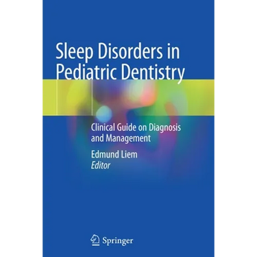 Sleep Disorders in Pediatric Dentistry: Clinical Guide on Diagnosis and Management