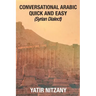 Conversational Arabic Quick and Easy: Syrian Dialect