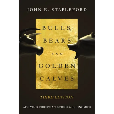 Bulls, Bears and Golden Calves: Applying Christian Ethics in Economics