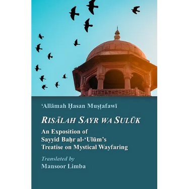 Risalah Sayr wa Suluk: An Exposition of Sayyid Bahr al-'Ulum's Treatise on Mystical Wayfaring