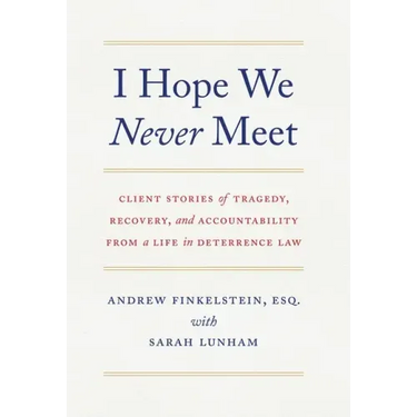 I Hope We Never Meet: Client Stories of Tragedy, Recovery, and Accountability from a Life in Deterrence Law