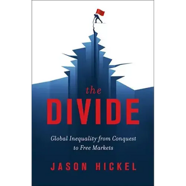 The Divide: Global Inequality from Conquest to Free Markets